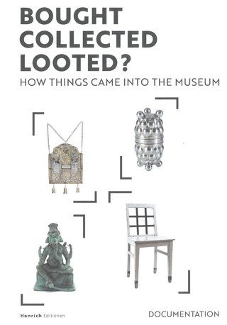 Cover of the exhibition catalog "Bought. Collected. Looted?  How things came into the museum"